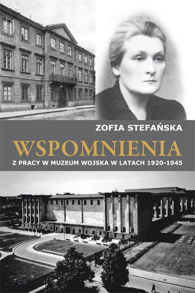 Wspomnienia z pracy w Muzeum Wojska w latach 1920-1945 Wspomnienia z pracy w Muzeum Wojska w latach 1920-1945