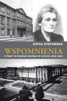 Wspomnienia z pracy w Muzeum Wojska w latach 1920-1945